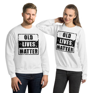 Old Lives Matter Unisex Sweatshirt