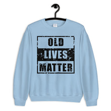 Load image into Gallery viewer, Old Lives Matter Unisex Sweatshirt