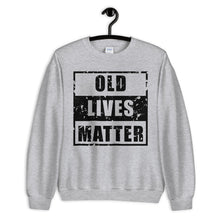 Load image into Gallery viewer, Old Lives Matter Unisex Sweatshirt