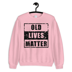 Old Lives Matter Unisex Sweatshirt