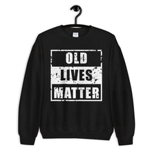 Load image into Gallery viewer, Old Lives Matter Unisex Sweatshirt